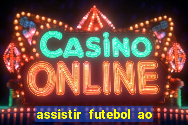 assistir futebol ao vivo multi multicanal